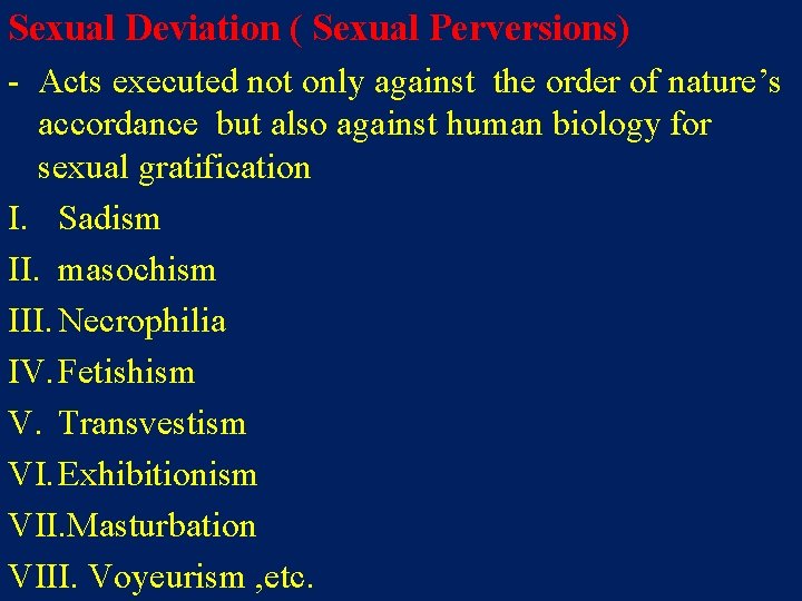 Sexual Deviation ( Sexual Perversions) - Acts executed not only against the order of