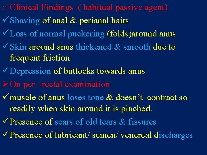 o Clinical Findings ( habitual passive agent) ü Shaving of anal & perianal hairs