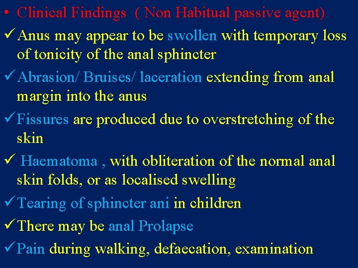  • Clinical Findings ( Non Habitual passive agent) ü Anus may appear to