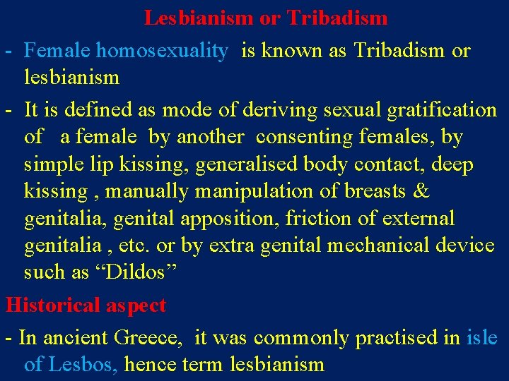 Lesbianism or Tribadism - Female homosexuality is known as Tribadism or lesbianism - It