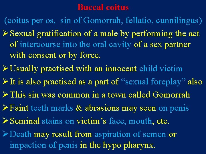 Buccal coitus (coitus per os, sin of Gomorrah, fellatio, cunnilingus) Ø Sexual gratification of