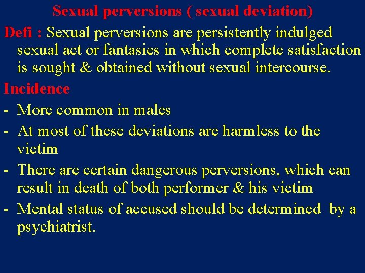 Sexual perversions ( sexual deviation) Defi : Sexual perversions are persistently indulged sexual act