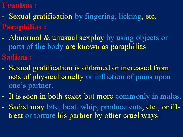 Uranism : - Sexual gratification by fingering, licking, etc. Paraphilias : - Abnormal &