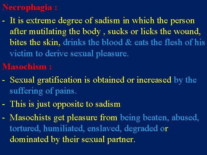 Necrophagia : - It is extreme degree of sadism in which the person after