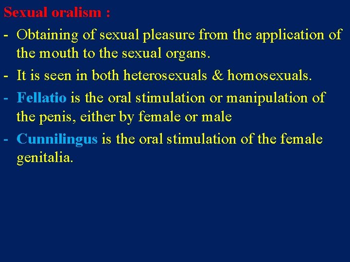 Sexual oralism : - Obtaining of sexual pleasure from the application of the mouth