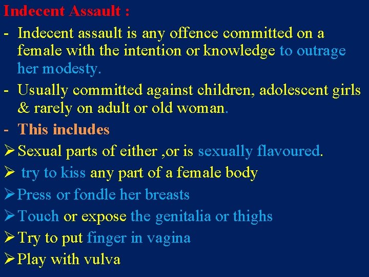 Indecent Assault : - Indecent assault is any offence committed on a female with