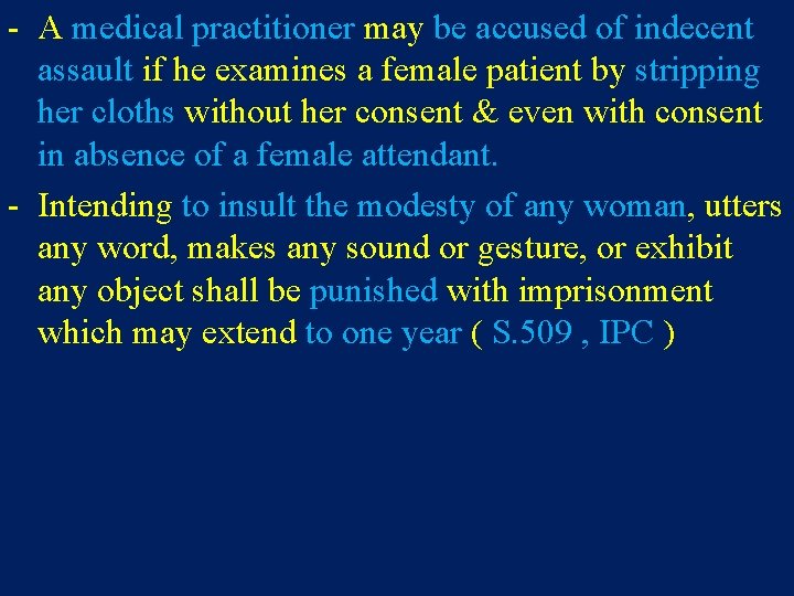 - A medical practitioner may be accused of indecent assault if he examines a