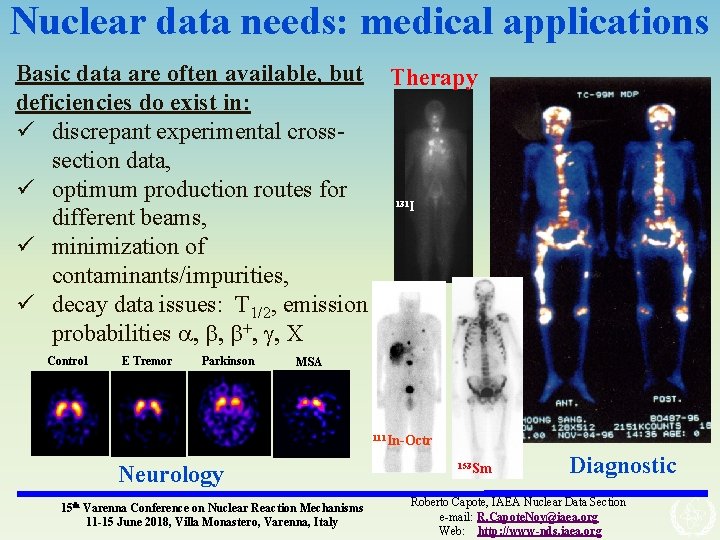 Nuclear data needs: medical applications Basic data are often available, but Therapy deficiencies do
