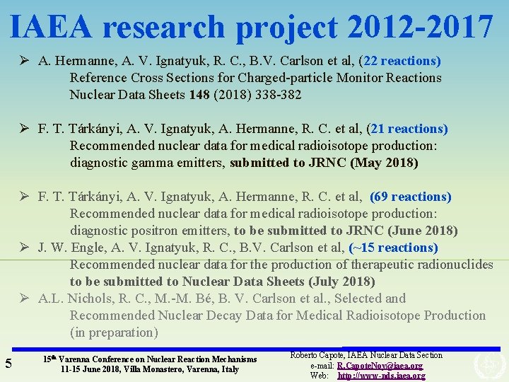 IAEA research project 2012 -2017 Ø A. Hermanne, A. V. Ignatyuk, R. C. ,