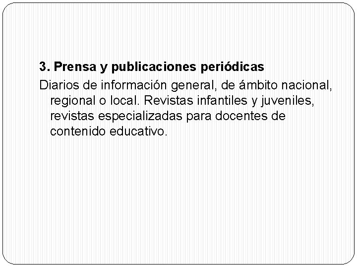 3. Prensa y publicaciones periódicas Diarios de información general, de ámbito nacional, regional o