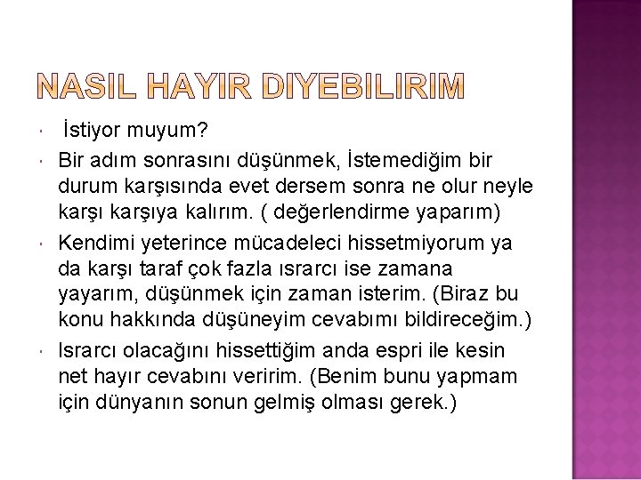  İstiyor muyum? Bir adım sonrasını düşünmek, İstemediğim bir durum karşısında evet dersem sonra