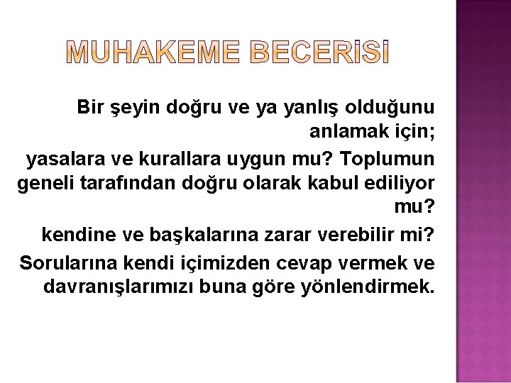 Bir şeyin doğru ve ya yanlış olduğunu anlamak için; yasalara ve kurallara uygun mu?