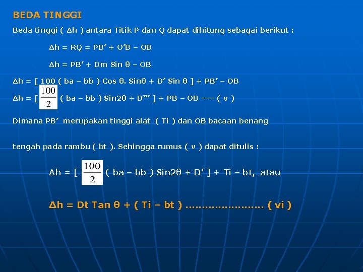 BEDA TINGGI Beda tinggi ( Δh ) antara Titik P dan Q dapat dihitung BEDA TINGGI Beda tinggi ( Δh ) antara Titik P dan Q dapat dihitung