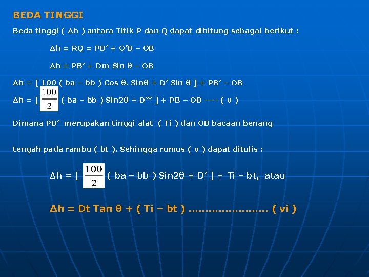 BEDA TINGGI Beda tinggi ( Δh ) antara Titik P dan Q dapat dihitung