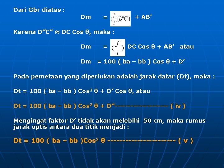 Dari Gbr diatas : Dm = + AB’ Karena D”C” ≈ DC Cos θ, Dari Gbr diatas : Dm = + AB’ Karena D”C” ≈ DC Cos θ,