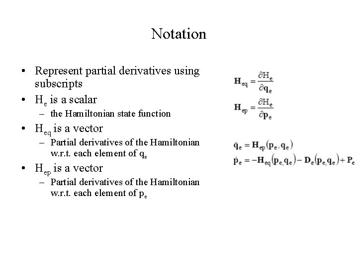 Notation • Represent partial derivatives using subscripts • He is a scalar – the