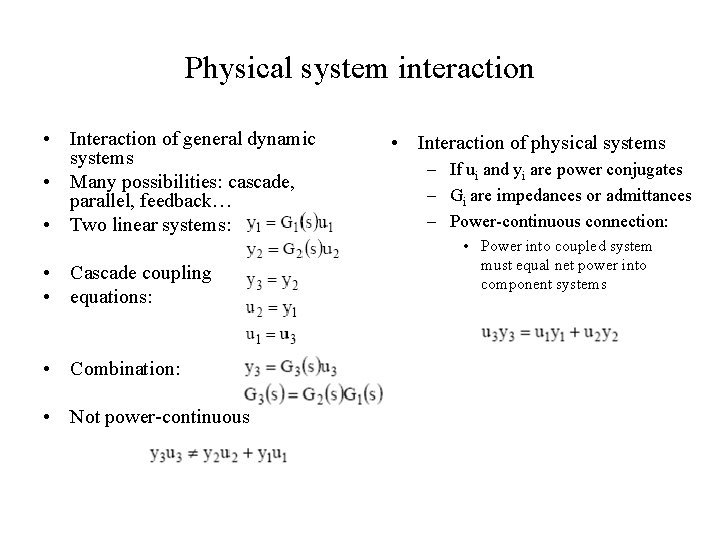 Physical system interaction • Interaction of general dynamic systems • Many possibilities: cascade, parallel,