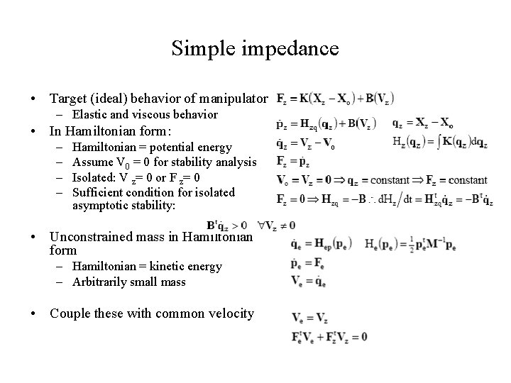 Simple impedance • Target (ideal) behavior of manipulator – Elastic and viscous behavior •