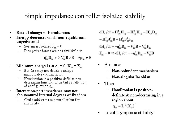Simple impedance controller isolated stability • • Rate of change of Hamiltonian: Energy decreases
