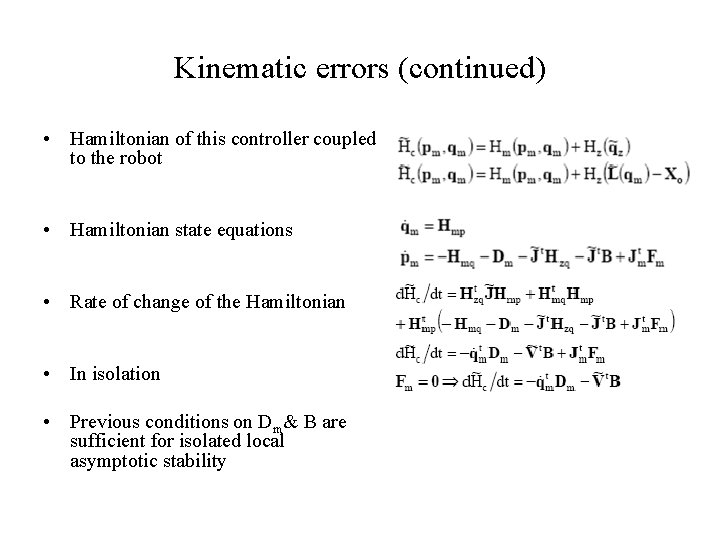 Kinematic errors (continued) • Hamiltonian of this controller coupled to the robot • Hamiltonian