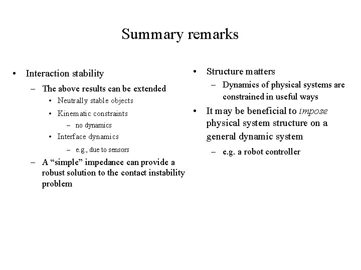 Summary remarks • Interaction stability – The above results can be extended • Neutrally