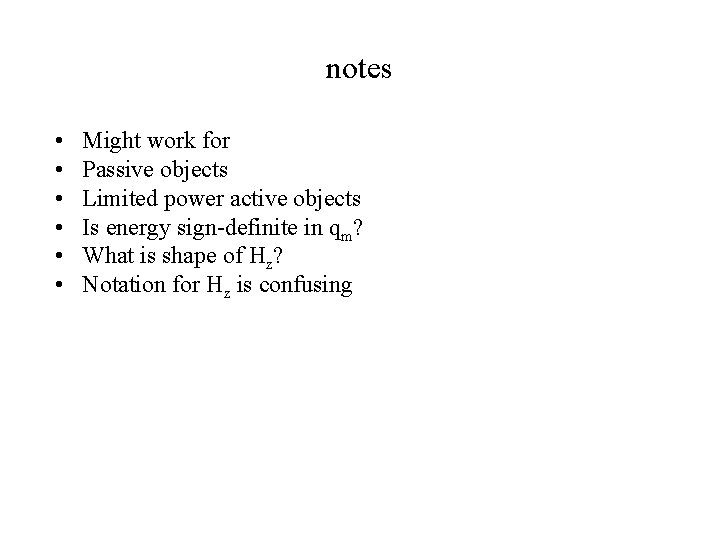 notes • • • Might work for Passive objects Limited power active objects Is