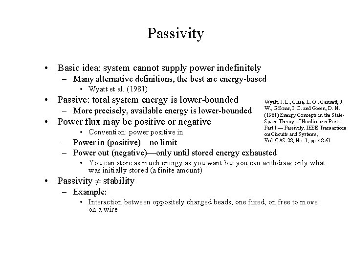 Passivity • Basic idea: system cannot supply power indefinitely – Many alternative definitions, the