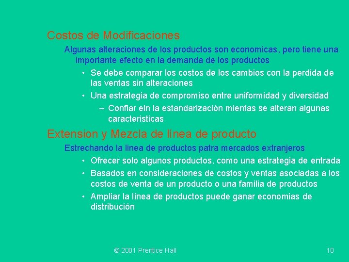 Costos de Modificaciones Algunas alteraciones de los productos son economicas, pero tiene una importante