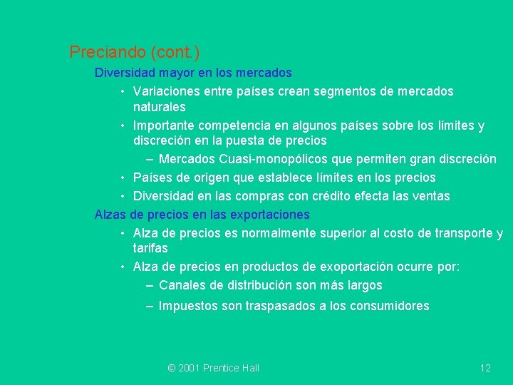 Preciando (cont. ) Diversidad mayor en los mercados • Variaciones entre países crean segmentos