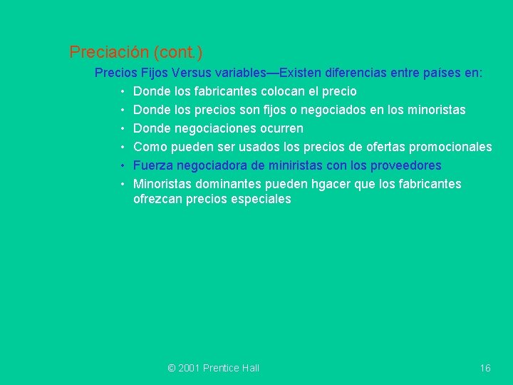 Preciación (cont. ) Precios Fijos Versus variables—Existen diferencias entre países en: • Donde los