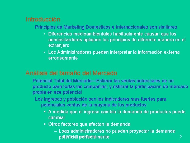 Introducción Principios de Marketing Domesticos e Internacionales son similares • Diferencias medioambientales habitualmente causan