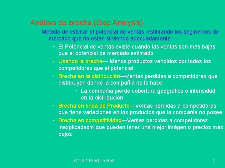 Análisis de brecha (Gap Analysis) Método de estimar el potencial de ventas, estimando los