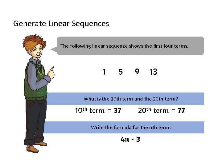 Generate Linear Sequences The following linear sequence shows the first four terms. 1 5