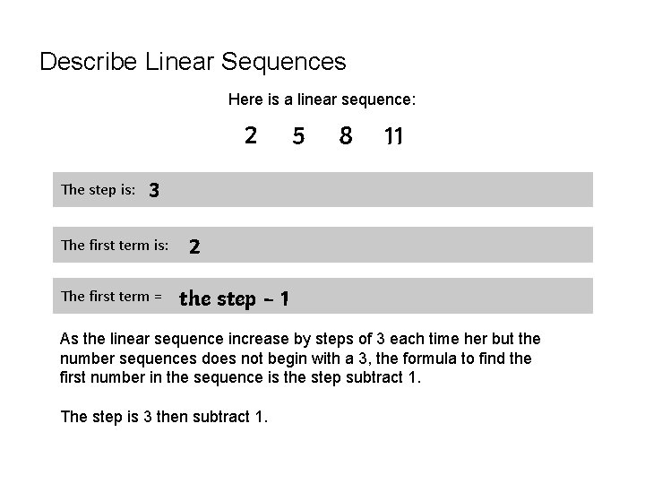 Describe Linear Sequences Here is a linear sequence: 2 The step is: 5 8