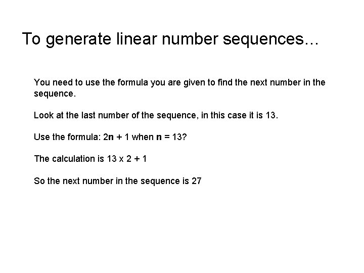 To generate linear number sequences… You need to use the formula you are given