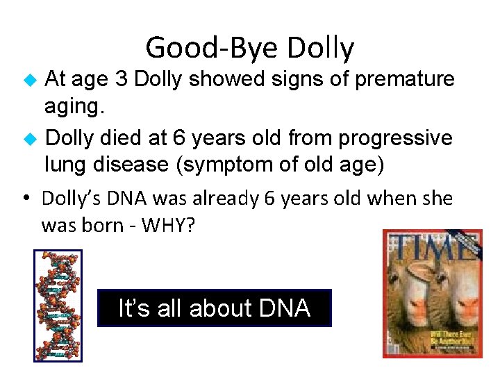 Good-Bye Dolly At age 3 Dolly showed signs of premature aging. u Dolly died