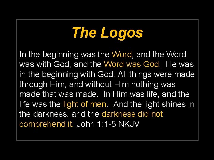 The Logos In the beginning was the Word, and the Word was with God,