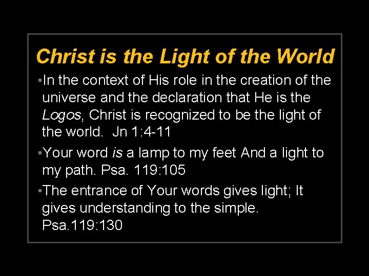 Christ is the Light of the World ▪In the context of His role in