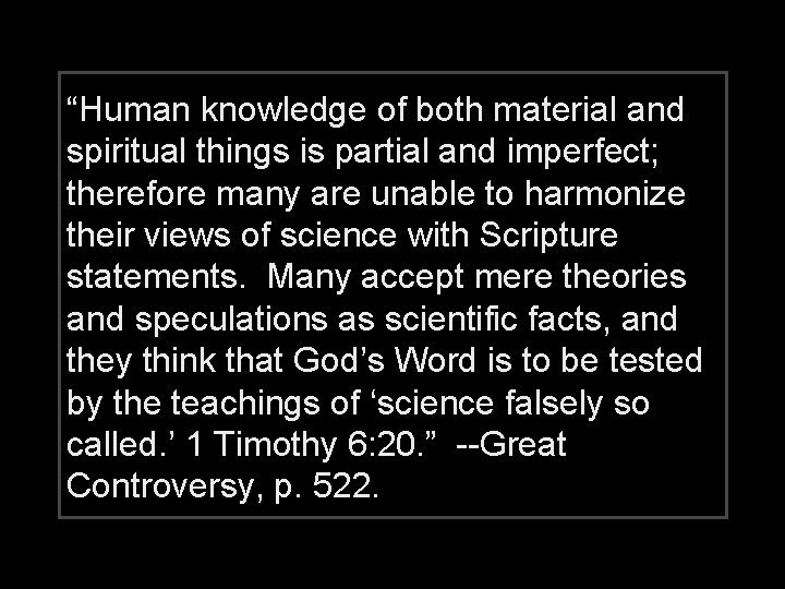 “Human knowledge of both material and spiritual things is partial and imperfect; therefore many