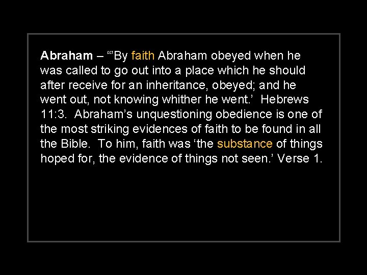 Abraham – “’By faith Abraham obeyed when he was called to go out into
