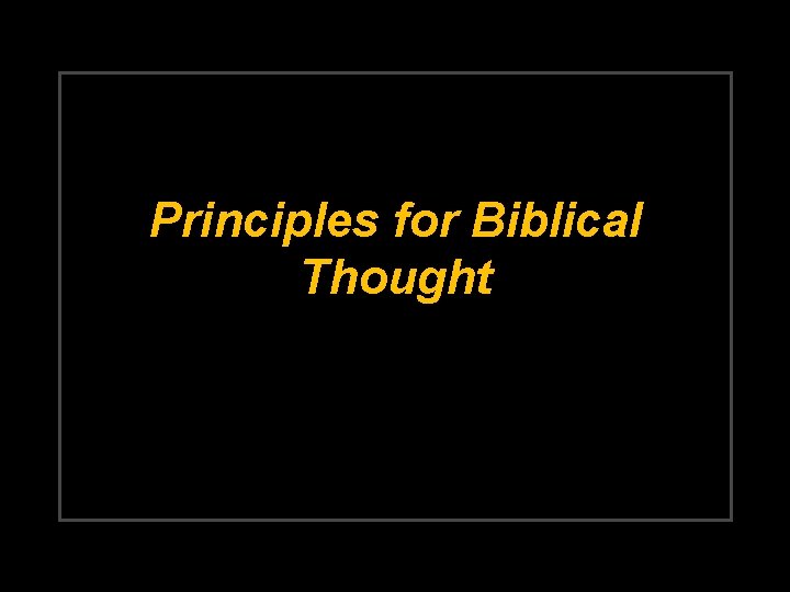 Principles for Biblical Thought 