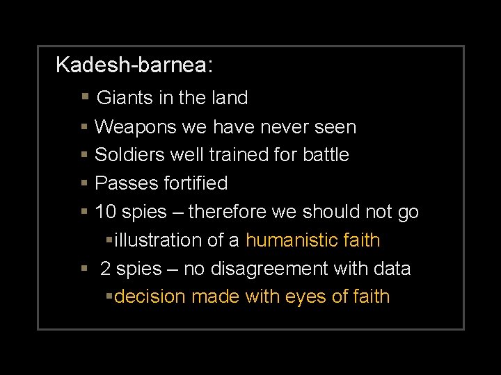 Kadesh-barnea: § Giants in the land § Weapons we have never seen § Soldiers