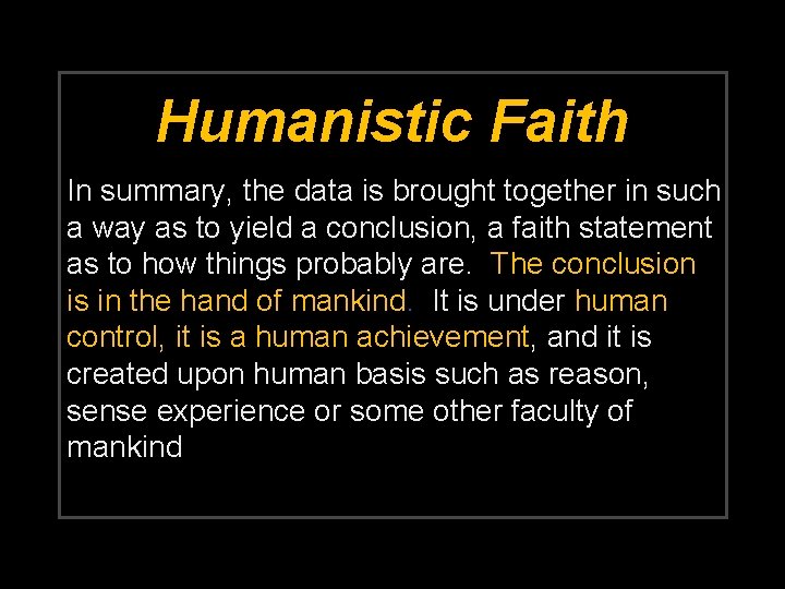 Humanistic Faith In summary, the data is brought together in such a way as