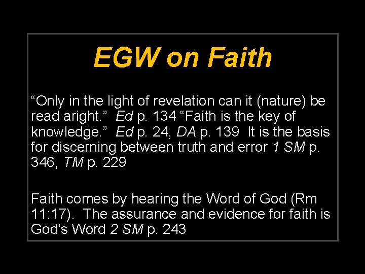 EGW on Faith “Only in the light of revelation can it (nature) be read