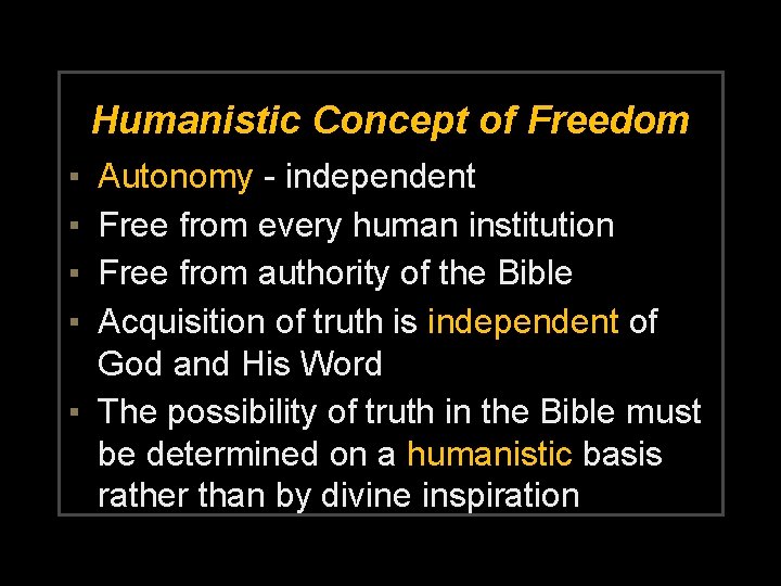 Humanistic Concept of Freedom ▪ ▪ Autonomy - independent Free from every human institution