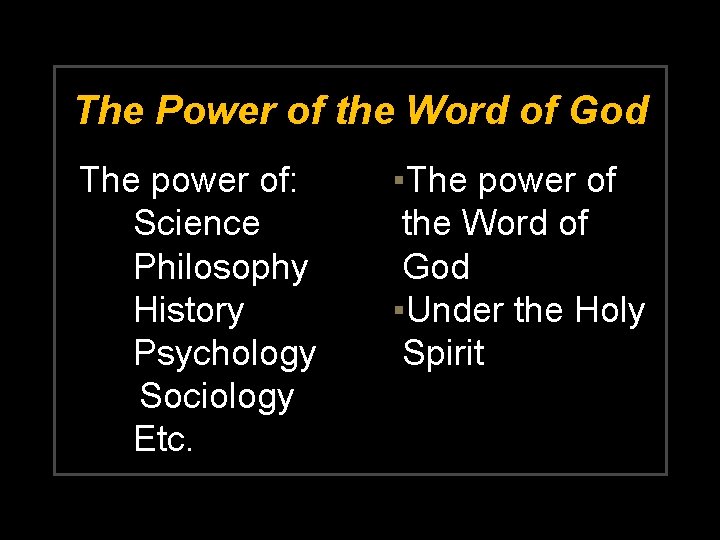 The Power of the Word of God The power of: Science Philosophy History Psychology