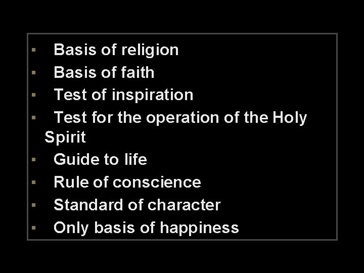 ▪ ▪ ▪ ▪ Basis of religion Basis of faith Test of inspiration Test