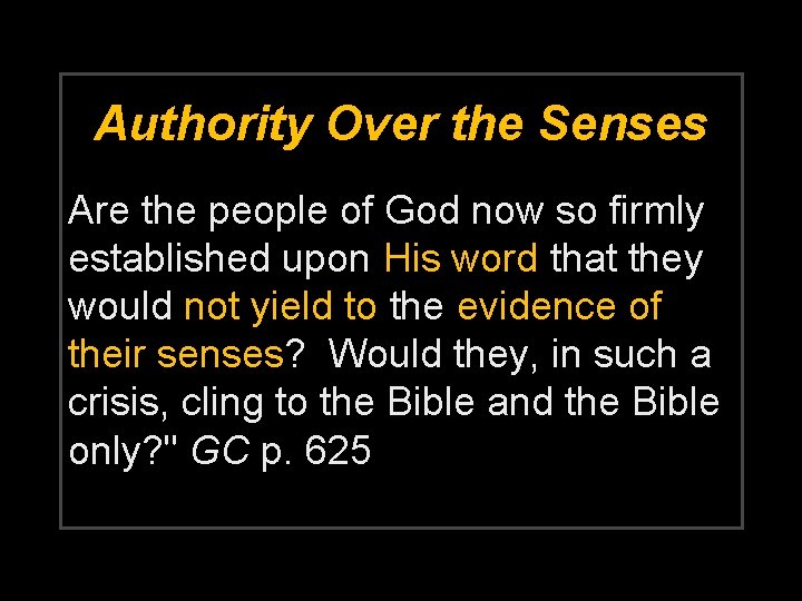Authority Over the Senses Are the people of God now so firmly established upon