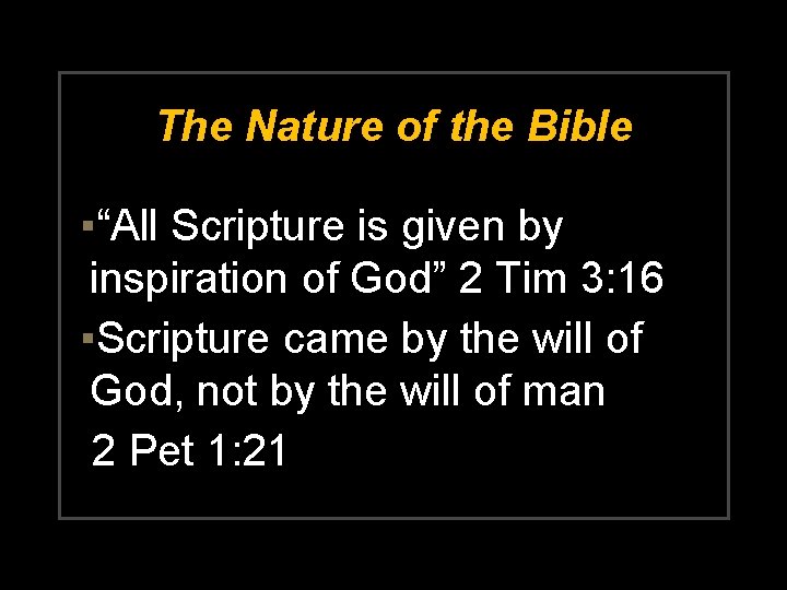 The Nature of the Bible ▪“All Scripture is given by inspiration of God” 2