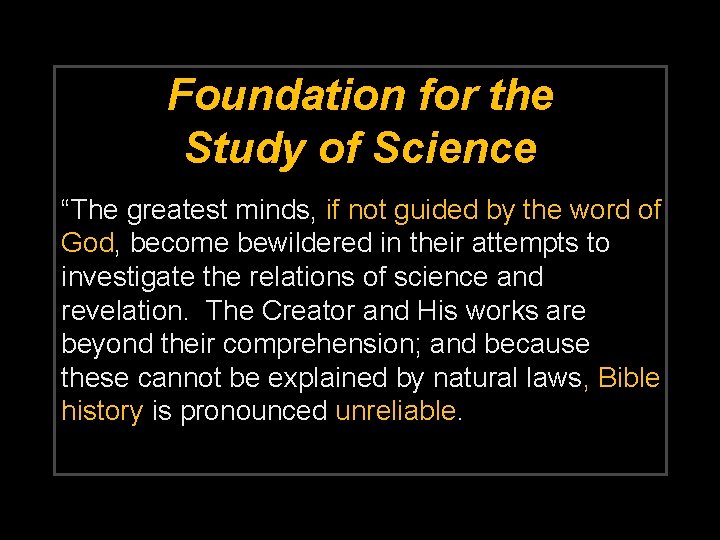 Foundation for the Study of Science “The greatest minds, if not guided by the